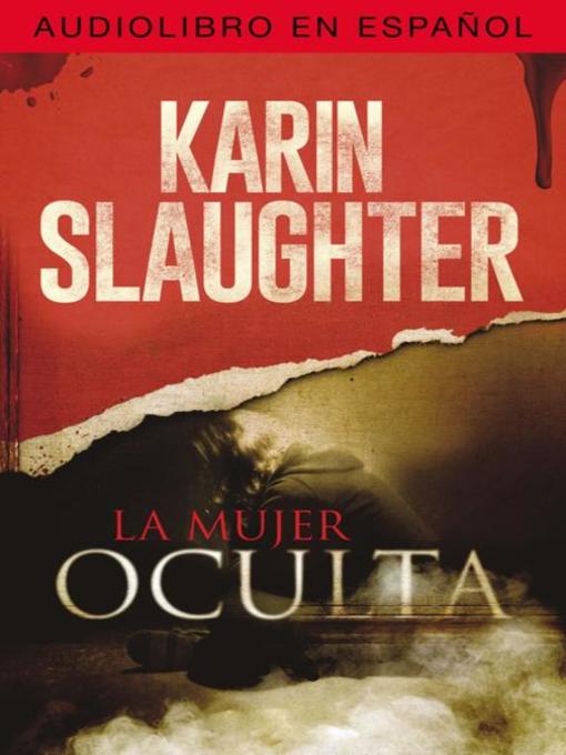 Title details for Mujer oculta by Karin Slaughter - Available
